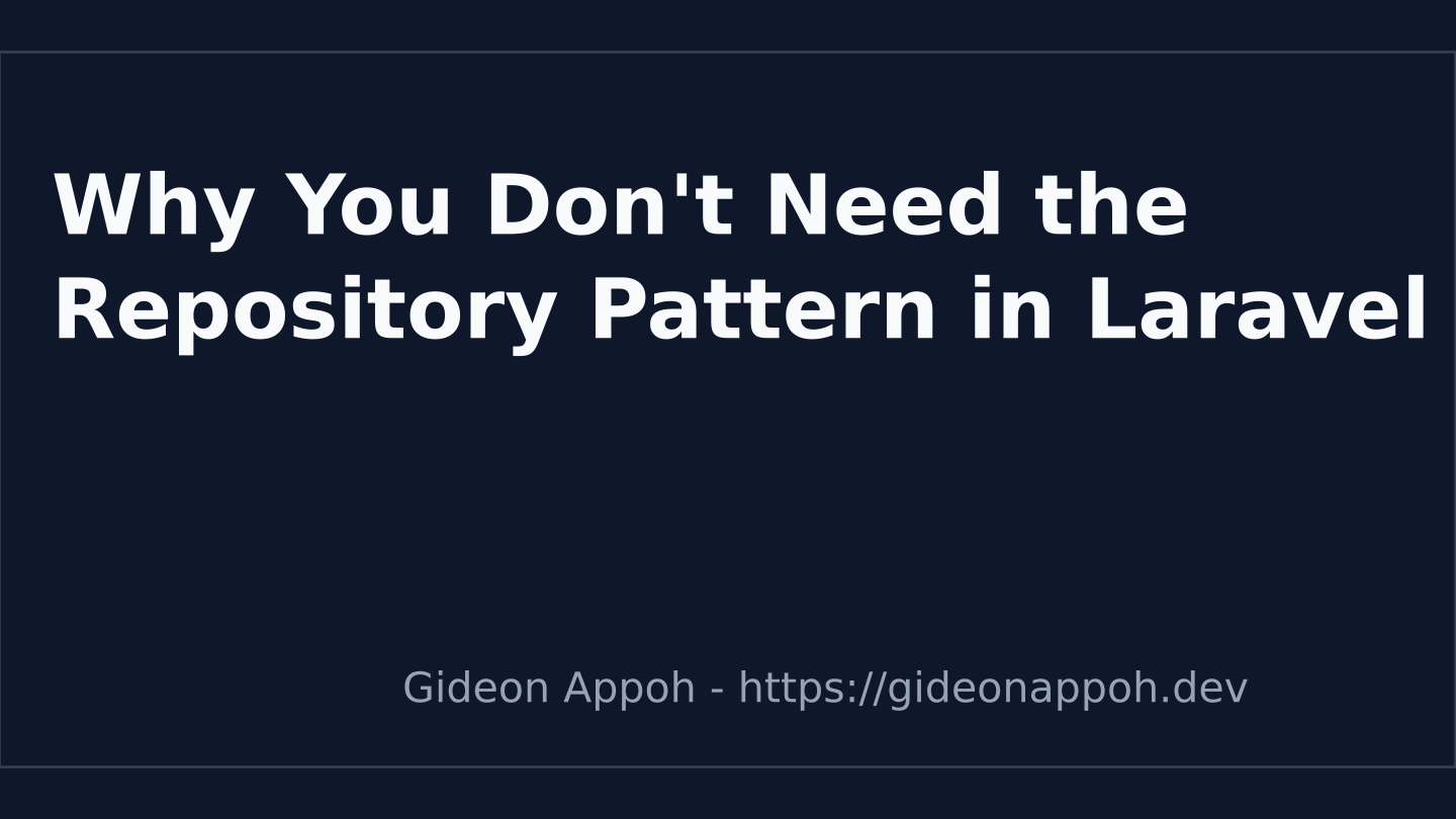 Why You Don't Need the Repository Pattern in Laravel | Gideon Appoh